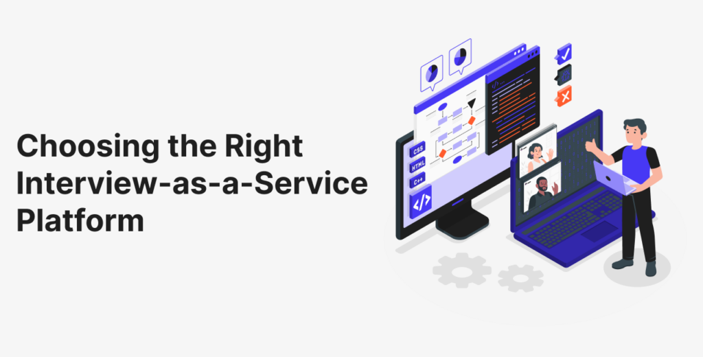Choosing the Right Interview as a Service Platform: Key Factors to ...